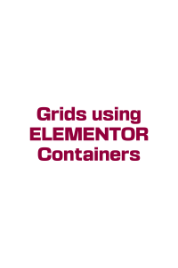 GRIDS USING ELEMENTOR CONTAINERS