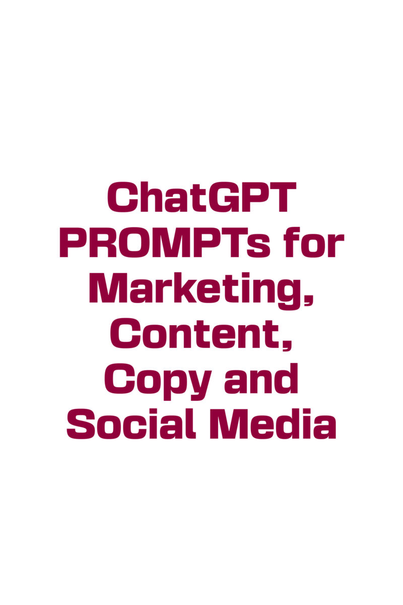 CHATGPT PROMPTS FOR MARKETING, CONTENT, COPY AND SOCIAL MEDIA