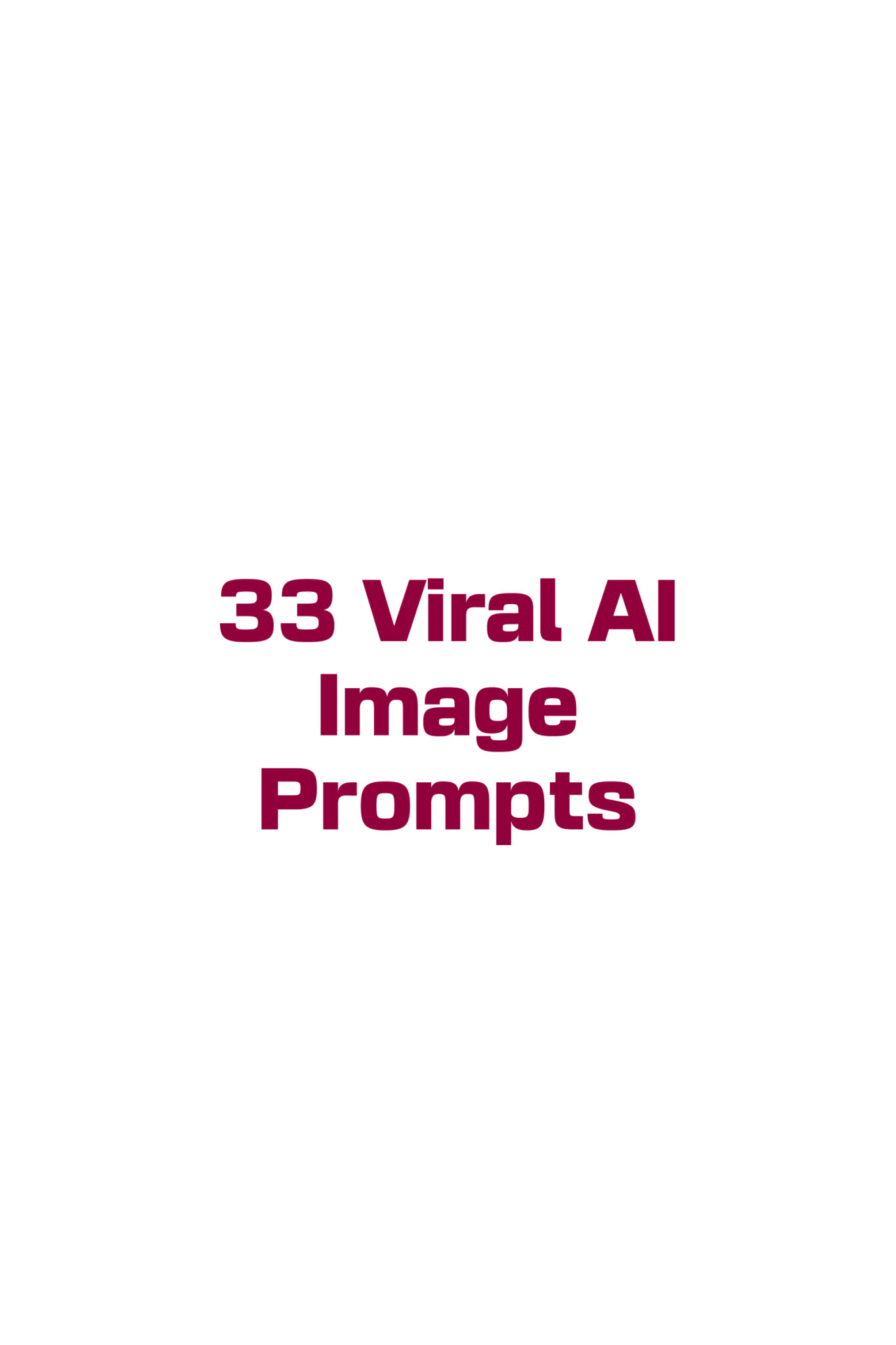 33 Viral AI Image Prompts