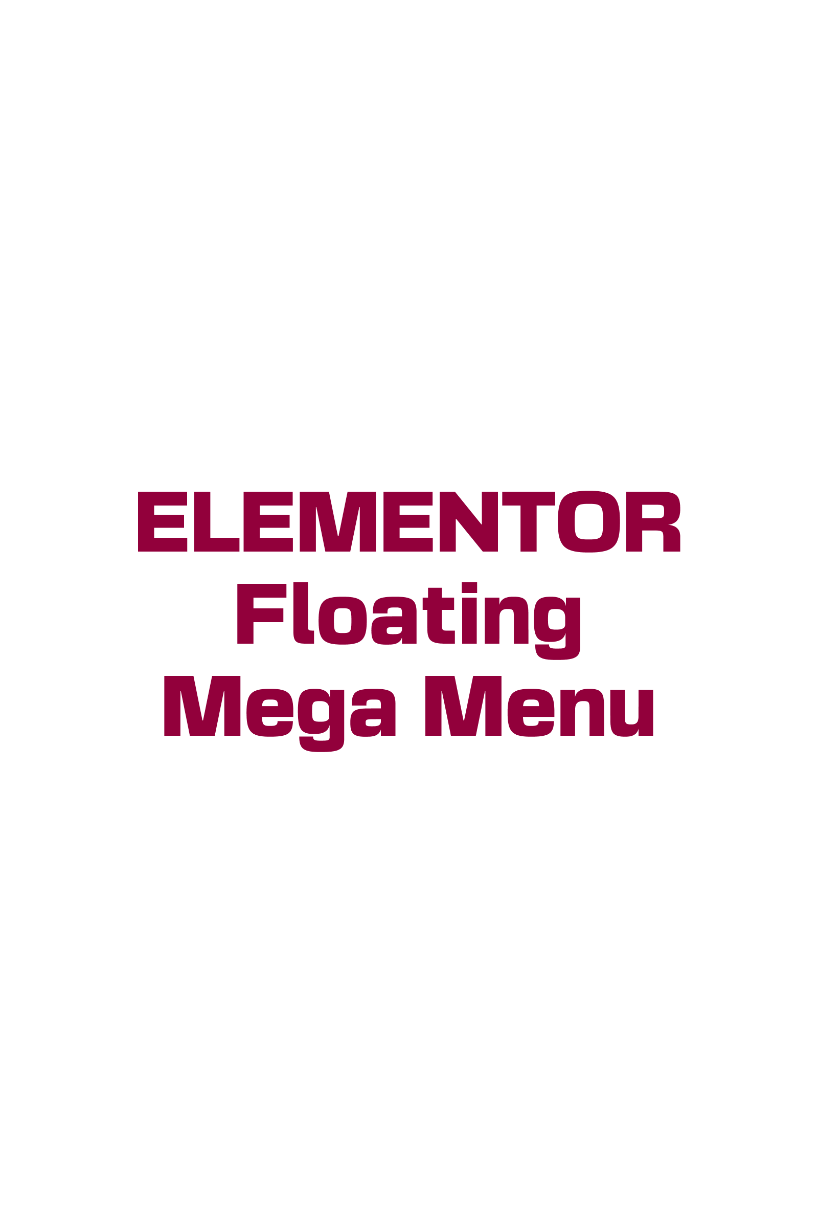 ELEMENTOR Floating Mega Menu